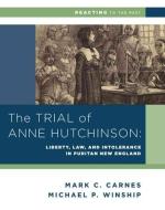 The Trial of Anne Hutchinson - Liberty, Law, and Intolerance in Puritan New England di Michael P. Winship edito da W. W. Norton & Company