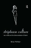 Striptease Culture di Brian McNair edito da Taylor & Francis Ltd