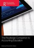The Routledge Companion To Accounting Education di Richard M. S. Wilson edito da Taylor & Francis Ltd