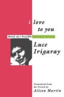 I Love to You di Luce Irigaray edito da Taylor & Francis Ltd