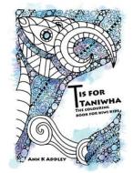 T Is for Taniwha: The Colouring Book for Kiwi Kids di Ann K. Addley edito da Ann K Addley