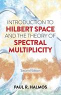 Introduction to Hilbert Space and the Theory of Spectral Multiplicity di Paul R. Halmos edito da Dover Publications Inc.