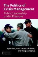 The Politics Of Crisis Management di Arjen Boin, Paul 't Hart, Eric Stern, Bengt Sundelius edito da Cambridge University Press