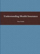 Understanding Health Insurance di Gary Fradin edito da Lulu.com