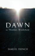 Dawn di Thomas Bradshaw edito da Samuel French, Inc.