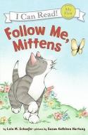 Follow Me, Mittens di Lola M. Schaefer edito da TURTLEBACK BOOKS