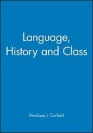 Language, History and Class di Penelope J. Corfield edito da Wiley-Blackwell