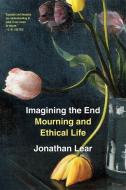 Imagining The End di Jonathan Lear edito da Harvard University Press