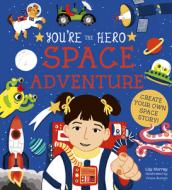 You're the Hero: Space Adventure di Lily Murray, Grace Boruch edito da IVY KIDS