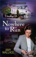 Nowhere To Run di Amy Wallace edito da Harvest House Publishers,u.s.