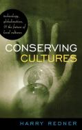 Conserving Cultures di Harry Redner edito da Rowman & Littlefield Publishers, Inc.