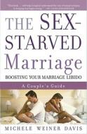 The Sex-Starved Marriage: Boosting Your Marriage Libido: A Couple's Guide di Michele Weiner Davis edito da SIMON & SCHUSTER