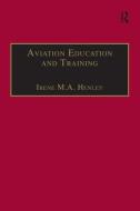Aviation Education and Training di Irene M. A. Henley edito da Taylor & Francis Ltd