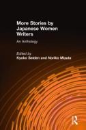 More Stories by Japanese Women Writers: An Anthology di Kyoko Siden edito da Taylor & Francis Ltd