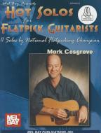 Hot Solos for Flatpick Guitarists di Mark Cosgrove edito da MEL BAY PUBN INC