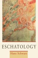 Eschatology di Hans Schwarz edito da Wm. B. Eerdmans Publishing Company