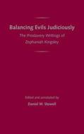 Balancing Evils Judiciously di Z. Kingsley, Zephaniah Kingsley edito da University Press Of Florida