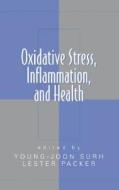 Oxidative Stress,  Inflammation, and Health di Young-Joon Surh edito da CRC Press
