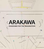 Arakawa: Diagrams for Imagination di Charles Haxthausen edito da Gagosian/Rizzoli