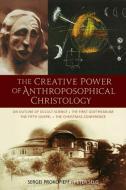 The Creative Power of Anthroposophical Christology di Sergei O. Prokofieff, Peter Selg edito da Anthroposophic Press Inc