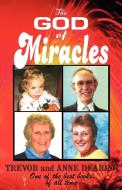The God of Miracles di Trevor Dearing, Anne Dearing edito da CROSSBRIDGE BOOKS