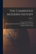 The Cambridge Modern History; Volume 1 di Adolphus William Ward, George Walter Prothero edito da LEGARE STREET PR