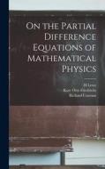 On the Partial Difference Equations of Mathematical Physics di H. Lewy, Richard Courant edito da LEGARE STREET PR