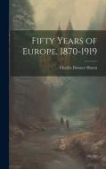Fifty Years of Europe, 1870-1919 di Charles Downer Hazen edito da LEGARE STREET PR