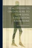 Health effects on exposure to low level ionozation radiations edito da LEGARE STREET PR