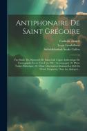 Antiphonaire De Saint Grégoire: Fac-simile Du Manuscrit De Saint-gall (copie Authentique De L'autographe Écrite Vers L'an 790): Accompagné 10. D'une N di Catholic Church, Louis Lambillotte edito da LEGARE STREET PR