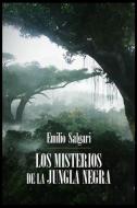 Emilio Salgari - Los Misterios de la Jungla Negra di Emilio Salgari edito da INDEPENDENTLY PUBLISHED