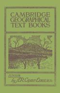 Cambridge Geographical Text Books di A. R. Chart-Leigh edito da Cambridge University Press