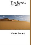 The Revolt Of Man di Walter Besant edito da Bibliolife