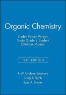 Organic Chemistry, 12e Binder Ready Version Study Guide / Student Solutions Manual di T. W. Graham Solomons, Craig B. Fryhle, Scott A. Snyder edito da WILEY