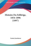 Histoire Du Felibrige, 1854-1896 (1897) di Gaston Jourdanne edito da Kessinger Publishing