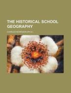 The Historical School Geography di Charles Morrison edito da Rarebooksclub.com
