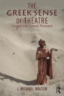 The Greek Sense of Theatre di J. Michael Walton edito da Routledge