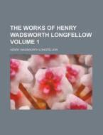 The Works of Henry Wadsworth Longfellow Volume 1 di Henry Wadsworth Longfellow edito da Rarebooksclub.com