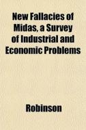 New Fallacies Of Midas, A Survey Of Indu di Clive Ed. Robinson edito da General Books