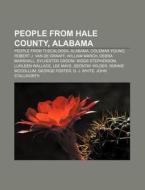 People From Hale County, Alabama: People di Books Llc edito da Books LLC, Wiki Series