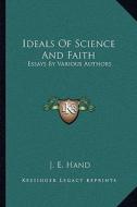 Ideals of Science and Faith: Essays by Various Authors edito da Kessinger Publishing