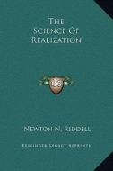 The Science of Realization di Newton N. Riddell edito da Kessinger Publishing