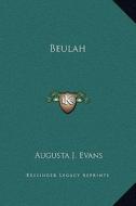 Beulah di Augusta J. Evans edito da Kessinger Publishing