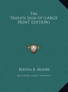 The Triplets Sign Up di Bertha B. Moore edito da Kessinger Publishing