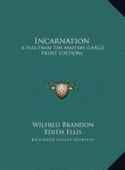Incarnation: A Plea from the Masters (Large Print Edition) di Wilfred Brandon edito da Kessinger Publishing
