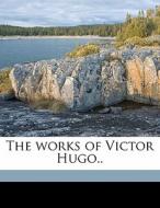 The Works Of Victor Hugo.. di Victor Hugo edito da Nabu Press