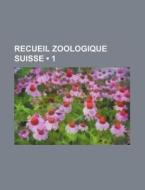 Recueil Zoologique Suisse (1) di Livres Groupe edito da General Books Llc