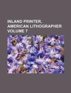 Inland Printer, American Lithographer Volume 7 di Books Group edito da Rarebooksclub.com
