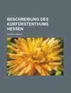 Beschreibung Des Kurfurstenthums Hessen di Geological Survey, Georg Landau edito da Rarebooksclub.com