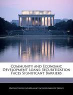 Community And Economic Development Loans: Securitization Faces Significant Barriers edito da Bibliogov